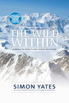 Paperback The Wild Within: Climbing the world's most remote mountains Book