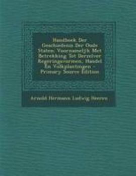 Paperback Handboek Der Geschiedenis Der Oude Staten: Voornamel&#255;k Met Betrekking Tot Derzelver Regeringsvormen, Handel En Volkplantingen [Dutch] Book