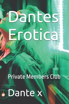 Dantes Erotica: Private Members Club
