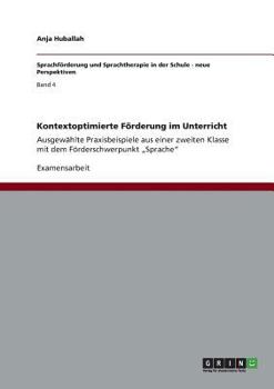 Paperback Kontextoptimierte Förderung im Unterricht: Ausgewählte Praxisbeispiele aus einer zweiten Klasse mit dem Förderschwerpunkt "Sprache" [German] Book