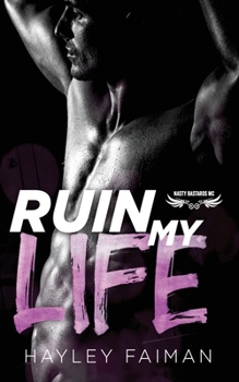 Ruin My Life (Nasty Bastards MC)