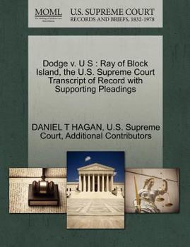 Paperback Dodge V. U S: Ray of Block Island, the U.S. Supreme Court Transcript of Record with Supporting Pleadings Book