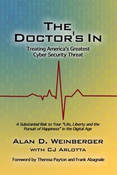 Paperback The Doctor's In: Treating America's Greatest Cyber Security Threat Book