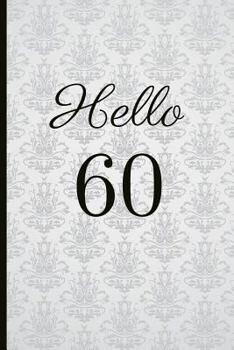 Paperback Hello 60: A Beautiful 60th Birthday Gift and Keepsake to Write Down Special Moments Book