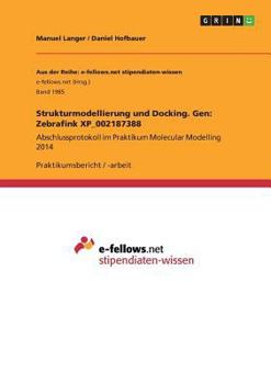 Paperback Strukturmodellierung und Docking. Gen: Zebrafink XP_002187388: Abschlussprotokoll im Praktikum Molecular Modelling 2014 [German] Book
