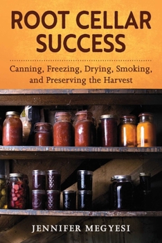 Paperback Root Cellar Success: Canning, Freezing, Drying, Smoking, and Preserving the Harvest Book