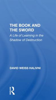 Paperback The Book and the Sword: A Life of Learning in the Shadow of Destruction Book