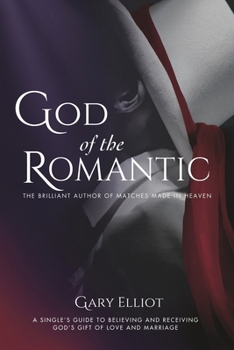 God of the Romantic: The Brilliant Author of Matches Made in Heaven