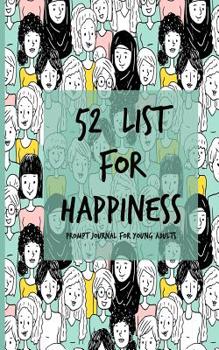 Paperback 52 List For Happiness Prompt Journal For Young Adults: Weekly Journaling Inspiration for Positivity Balance and Joy Book