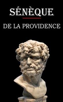 Paperback De la providence (Sénèque): édition intégrale et annotée [French] Book