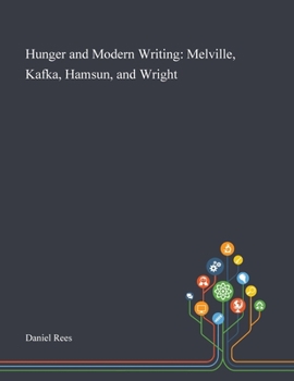 Paperback Hunger and Modern Writing: Melville, Kafka, Hamsun, and Wright Book