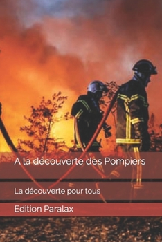 Paperback A la découverte des Pompiers: La découverte pour tous [French] Book