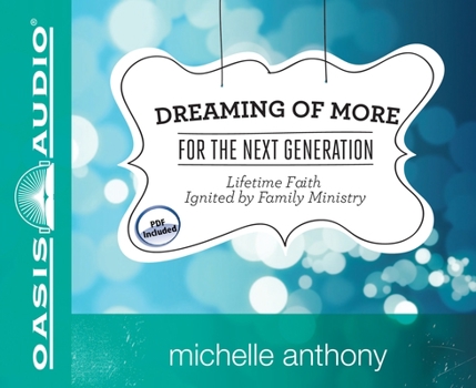 Audio CD Dreaming of More for the Next Generation: Lifetime Faith Ignited by Family Ministry Book