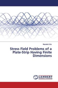Paperback Stress Field Problems of a Plate-Strip Having Finite Dimensions Book