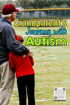 Paperback Grandparent's Journey with Autism: A Grandparent's Guide to Supporting Autistic Grandchildren Book