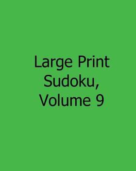 Paperback Large Print Sudoku, Volume 9: 80 Easy to Read, Large Print Sudoku Puzzles [Large Print] Book