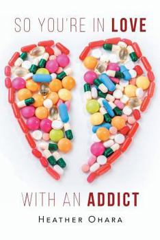 Paperback So You're in Love with an Addict Book