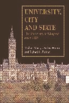 Hardcover University, City and State: The University of Glasgow Since 1870 Book