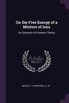 Paperback On the Free Energy of a Mixture of Ions: An Extension of Kramers' Theory Book