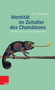 Paperback Identitat Im Zeitalter Des Chamaleons: Flexibel Sein Und Farbe Bekennen [German] Book