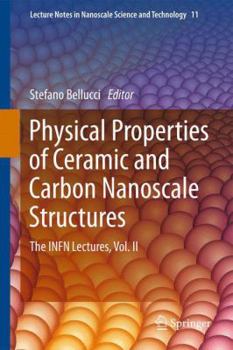 Paperback Physical Properties of Ceramic and Carbon Nanoscale Structures: The Infn Lectures, Vol. II Book