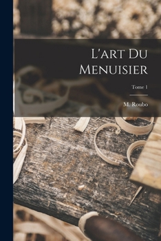 Paperback L'art du menuisier; Tome 1 [French] Book