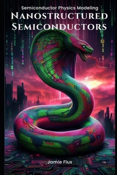 Semiconductor Physics Modeling Nanostructured Semiconductors (Engineering the Future with Python: Semiconductors)