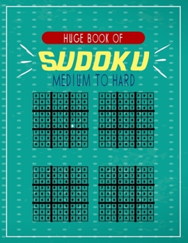 Paperback Huge Book of Sudoku Medium to Hard: A big collection of puzzles to challenge your self and test your patience and intelligence while having fun . teen [Large Print] Book