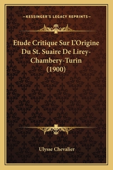 Paperback Etude Critique Sur L'Origine Du St. Suaire De Lirey-Chambery-Turin (1900) [French] Book