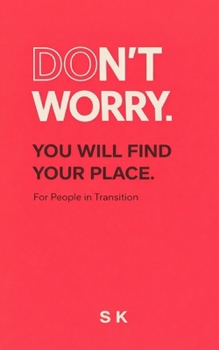 Paperback Don't Worry.: You Will Find Your Place Book