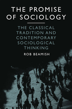 Paperback The Promise of Sociology: The Classical Tradition and Contemporary Sociological Thinking Book
