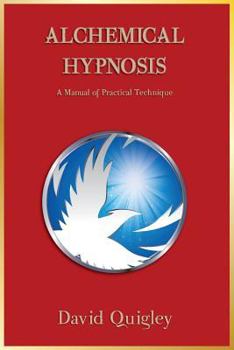 Paperback Alchemical Hypnosis: A Manual of Practical Technique Book