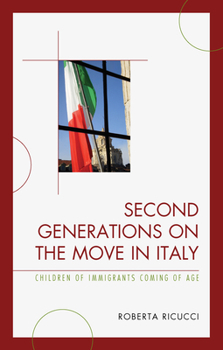 Hardcover Second Generations on the Move in Italy: Children of Immigrants Coming of Age Book