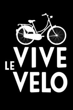 Paperback Vive le Velo: Notebook, Notizbuch, Tagebuch, 120 Seiten, gepunktet [German] Book