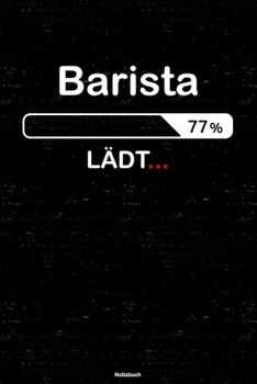 Barista Lädt… Notizbuch: Barista Journal DIN A5 liniert 120 Seiten Geschenk (German Edition)