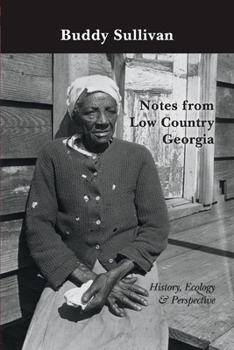 Paperback Notes from Low Country Georgia: History, Ecology & Perspective Book