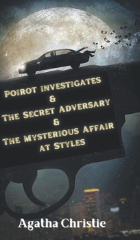 Poirot investigates & The Secret Adversary & The Mysterious Affair at Styles