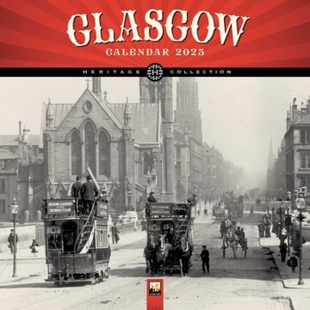 Calendar Glasgow Heritage Wall Calendar 2025 (Art Calendar) Book