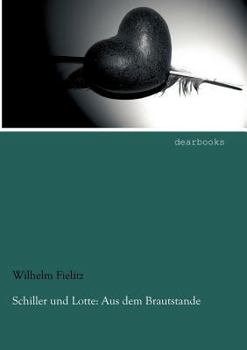 Paperback Schiller und Lotte: Aus dem Brautstande [German] Book