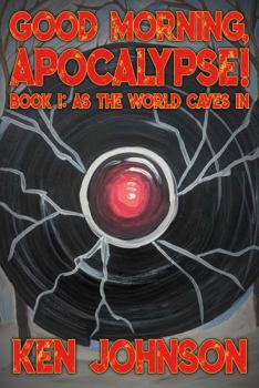 Paperback Good Morning Apocalypse!: Vol. 1: As the World Caves In Book