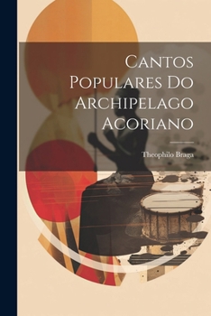 Paperback Cantos Populares Do Archipelago Acoriano [Portuguese] Book