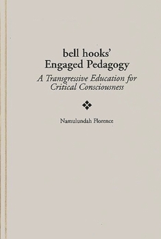 Hardcover Bell Hooks' Engaged Pedagogy: A Transgressive Education for Critical Consciousness Book