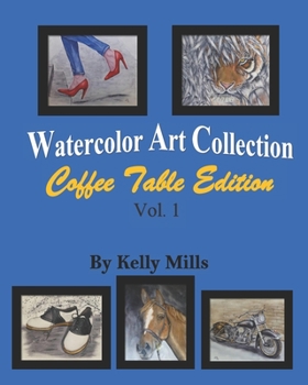 Paperback Watercolor Art Collection by Kelly Mills: Coffee Table Edition Vol.1 Book