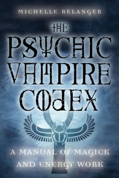 Paperback The Psychic Vampire Codex: A Manual of Magick and Energy Work Book