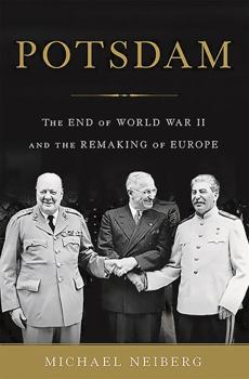 Hardcover Potsdam: The End of World War II and the Remaking of Europe Book
