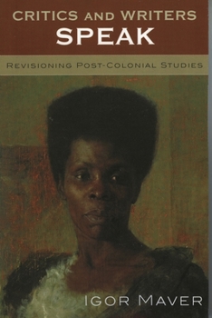 Hardcover Critics and Writers Speak: Revisioning Post-Colonial Studies Book