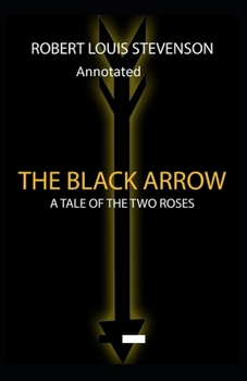 Paperback The Black Arrow: Stevenson's Collections ( Annotated) Book