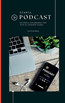 Paperback Starta podcast: - de enkla grunderna för hur du kommer i gång! [Swedish] Book