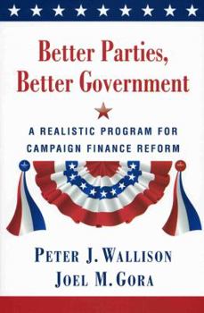Paperback Better Parties, Better Government: A Realistic Program for Campaign Finance Reform Book