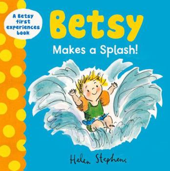 Hardcover Betsy Makes a Splash (Betsy First Experiences) Book